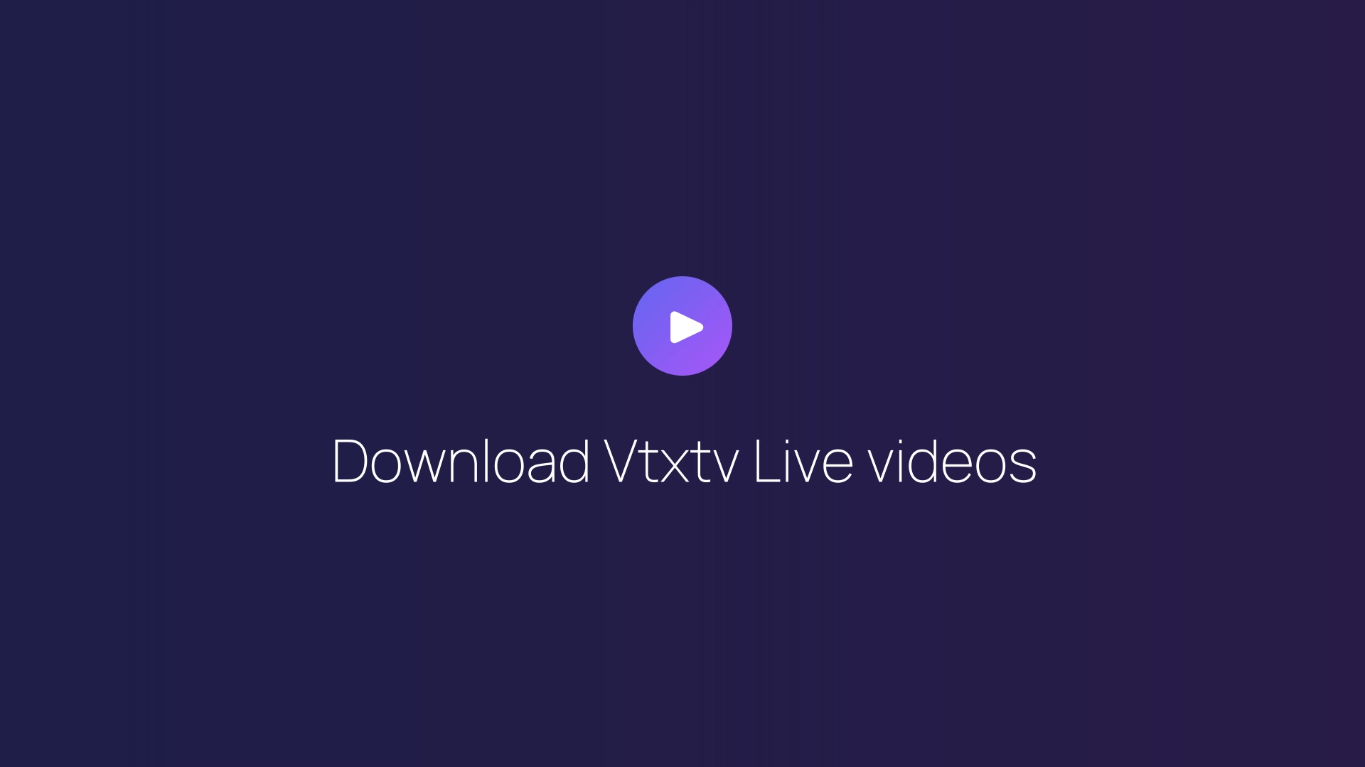 Download Vtxtv Live videos featured image