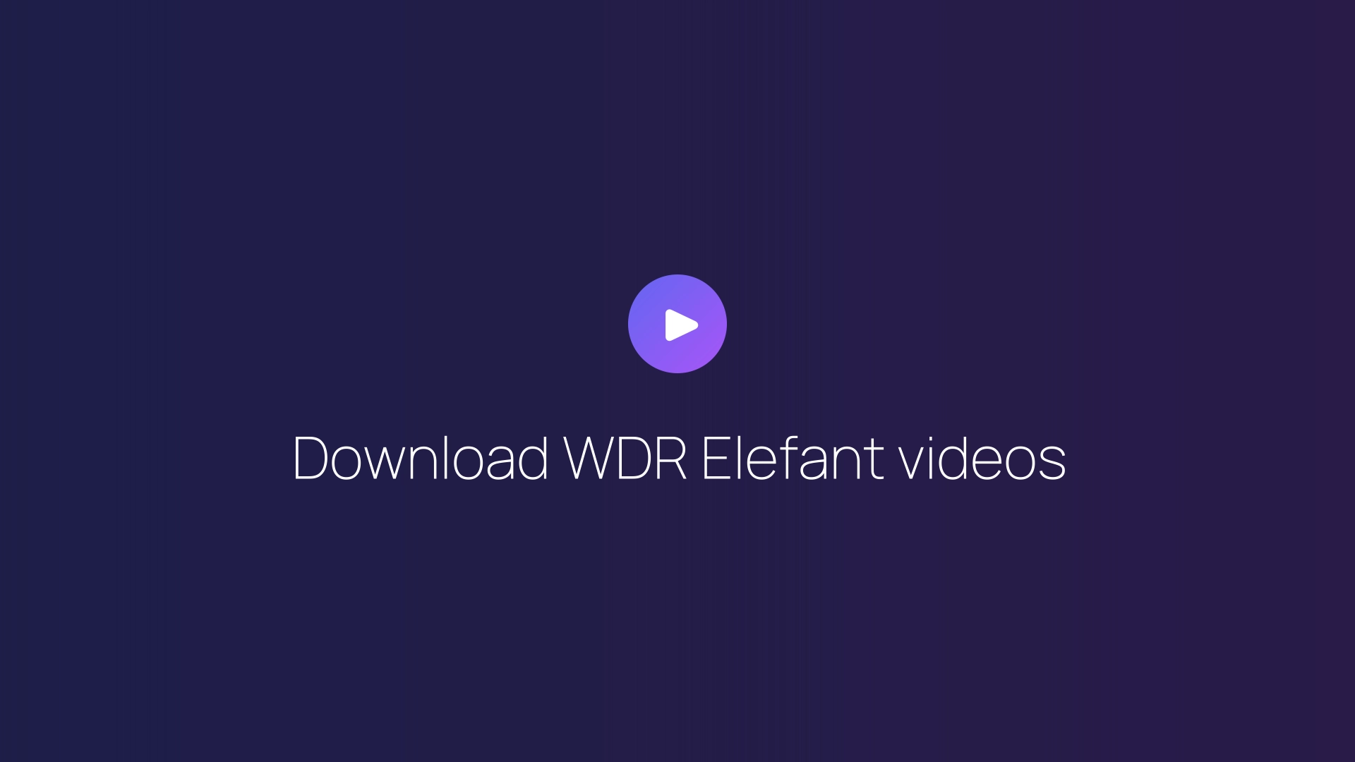 Download WDR Elefant videos guide