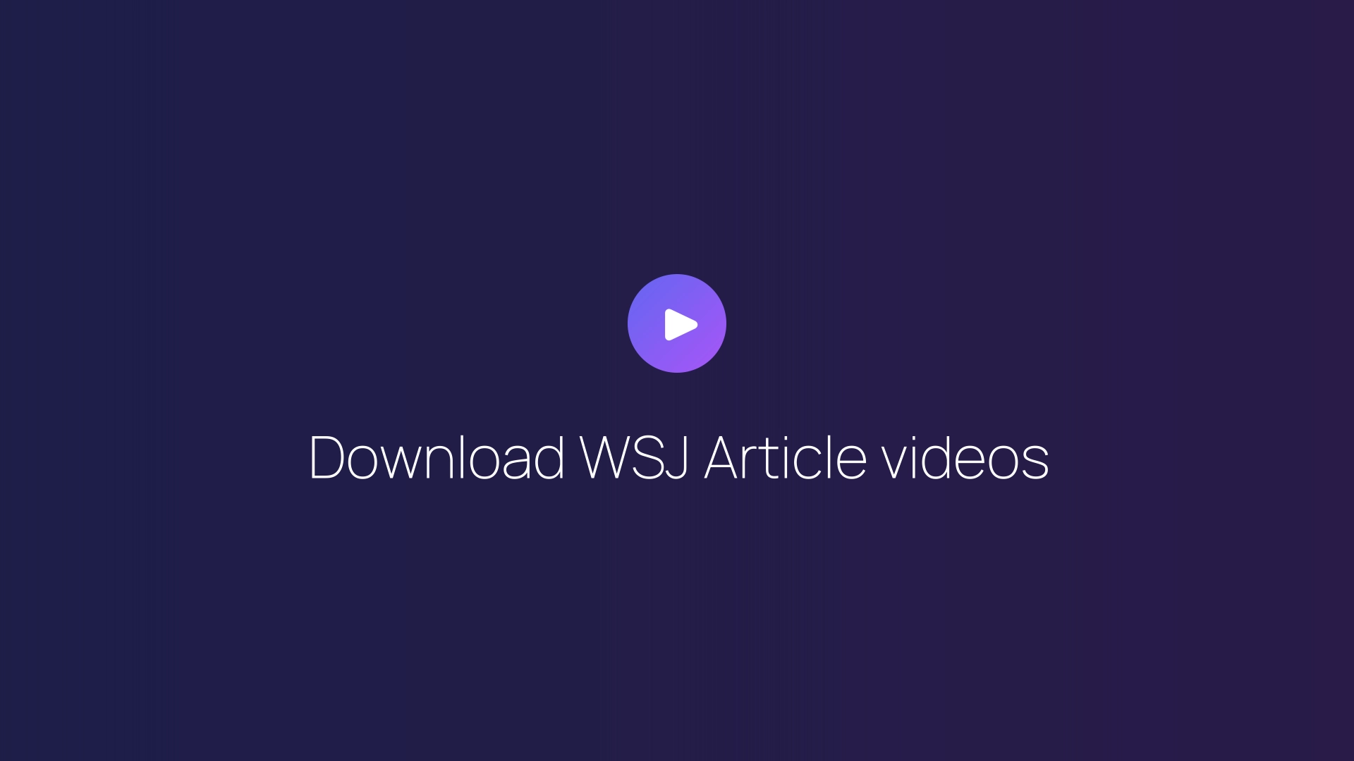 Download WSJ Article videos guide