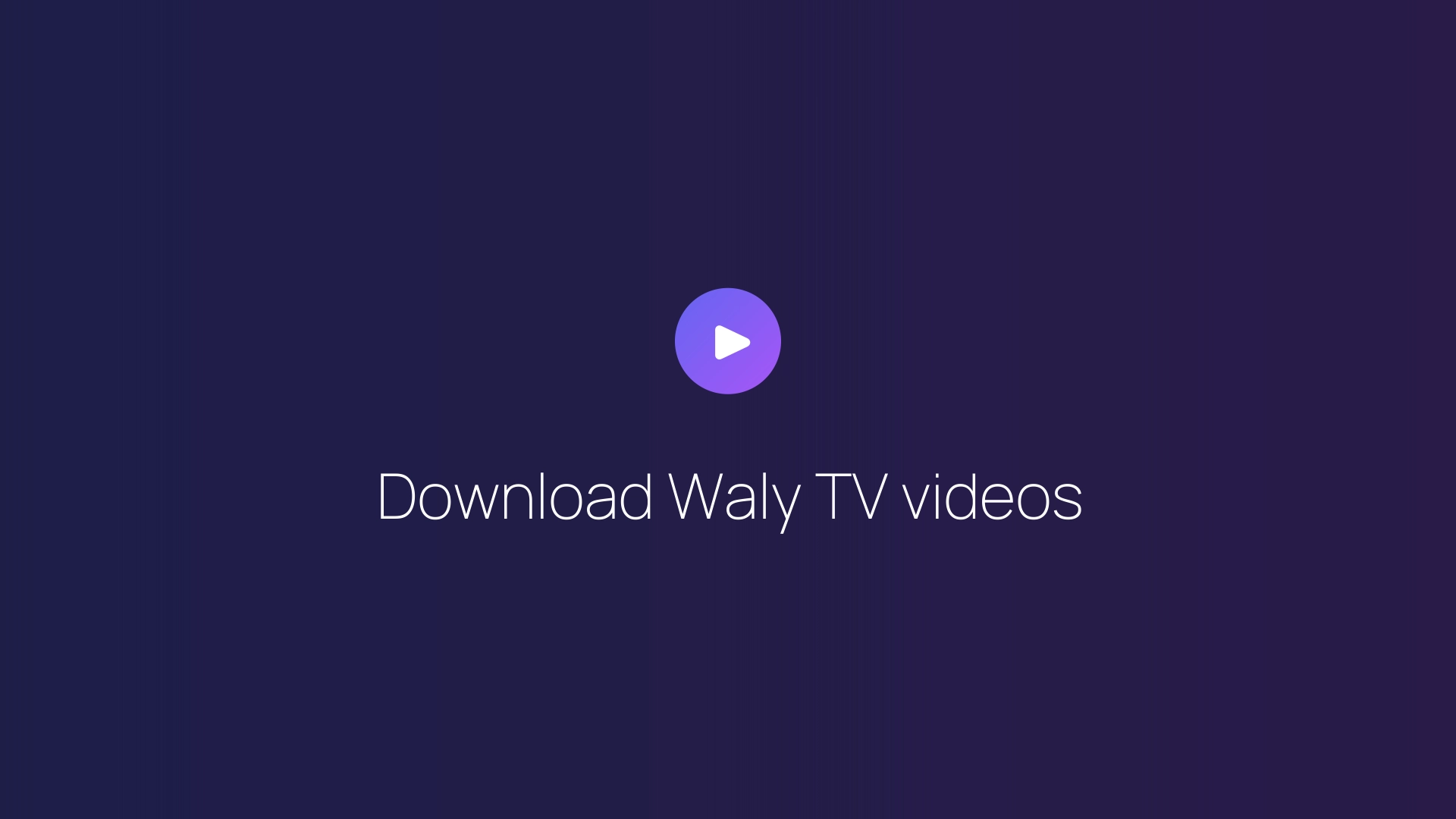 Download Waly TV videos guide