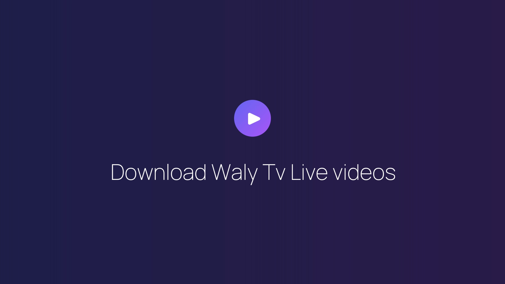 Download Waly Tv Live videos featured image