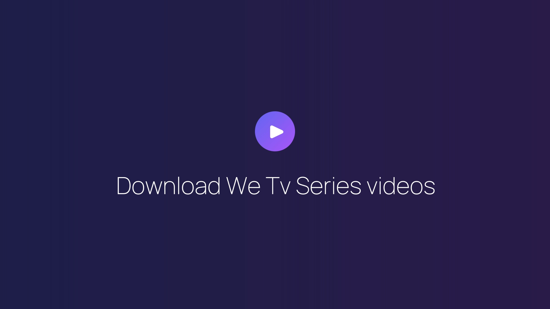 Download We Tv Series videos featured image