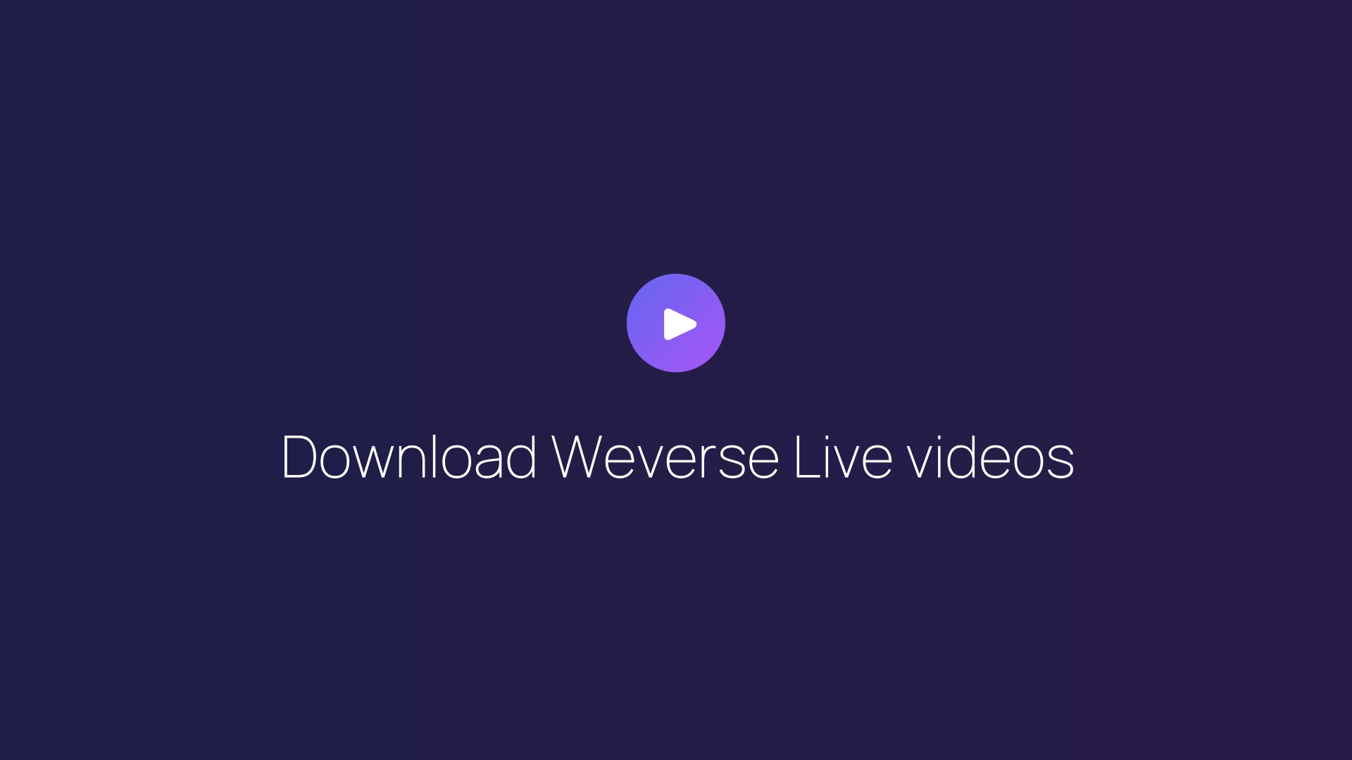Download Weverse Live videos guide