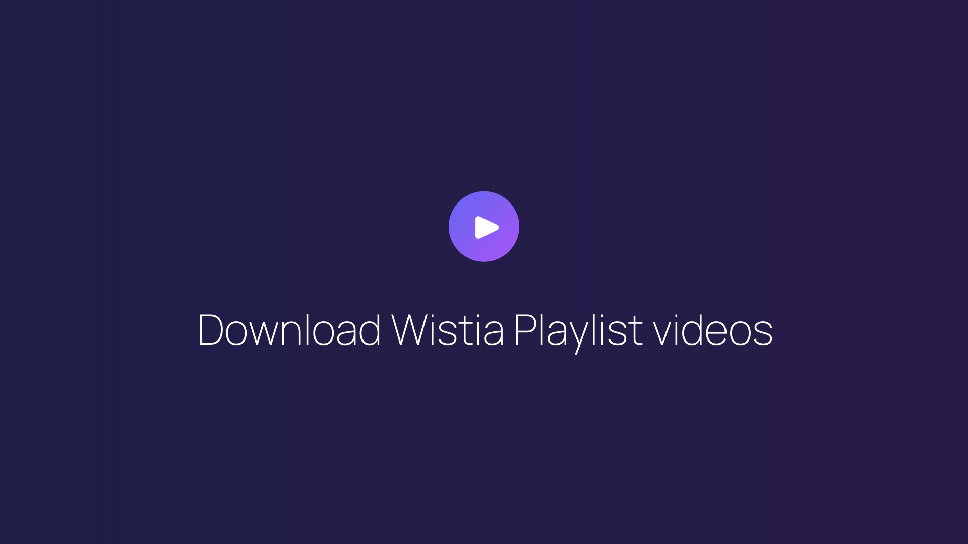 Download Wistia Playlist videos guide