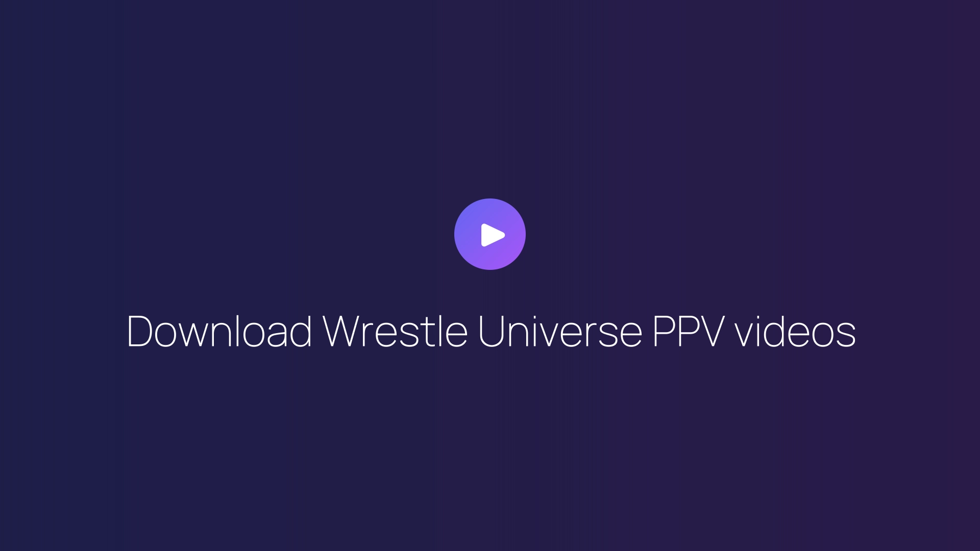 Download Wrestle Universe PPV videos guide