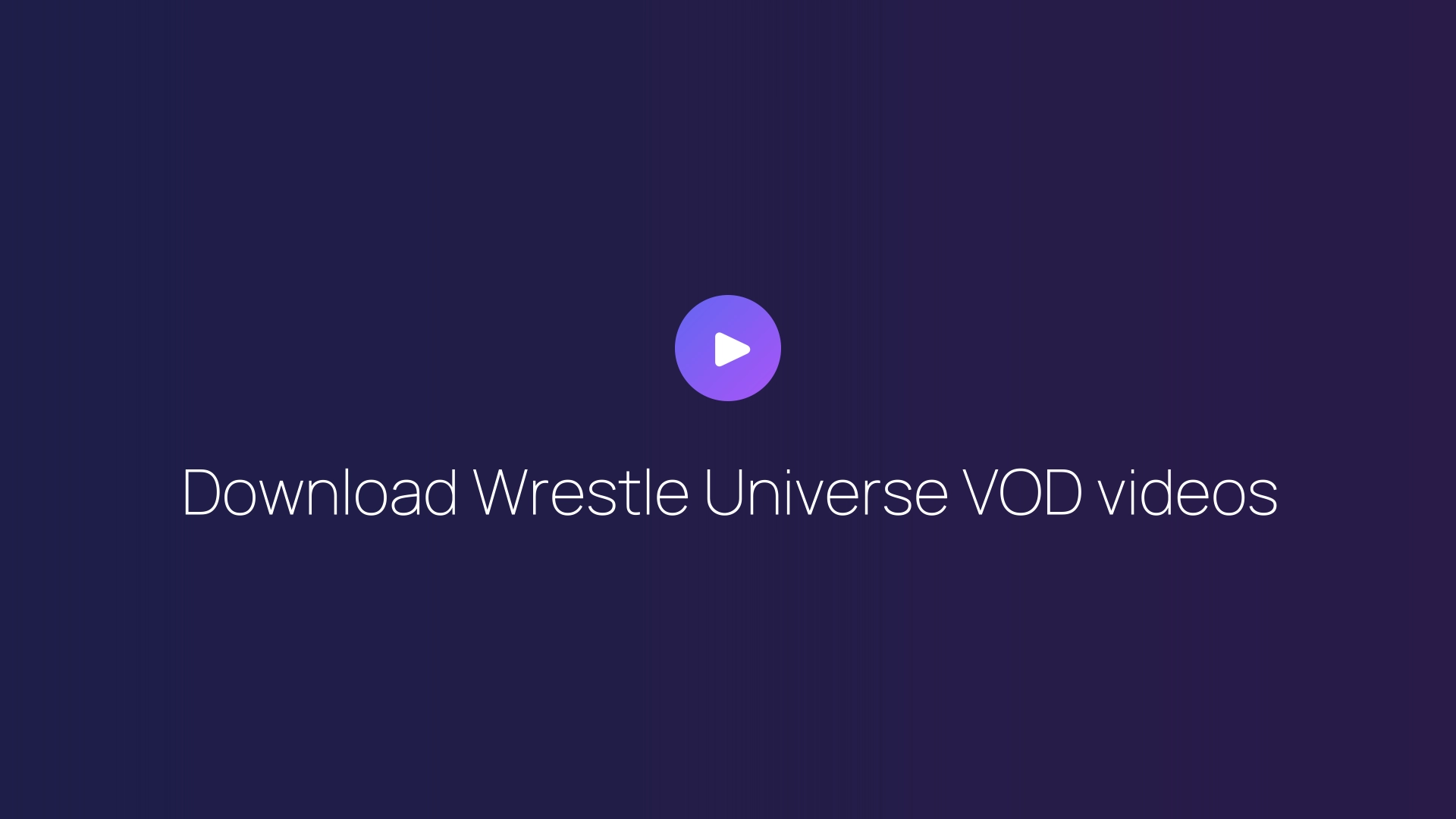 Download Wrestle Universe VOD videos guide
