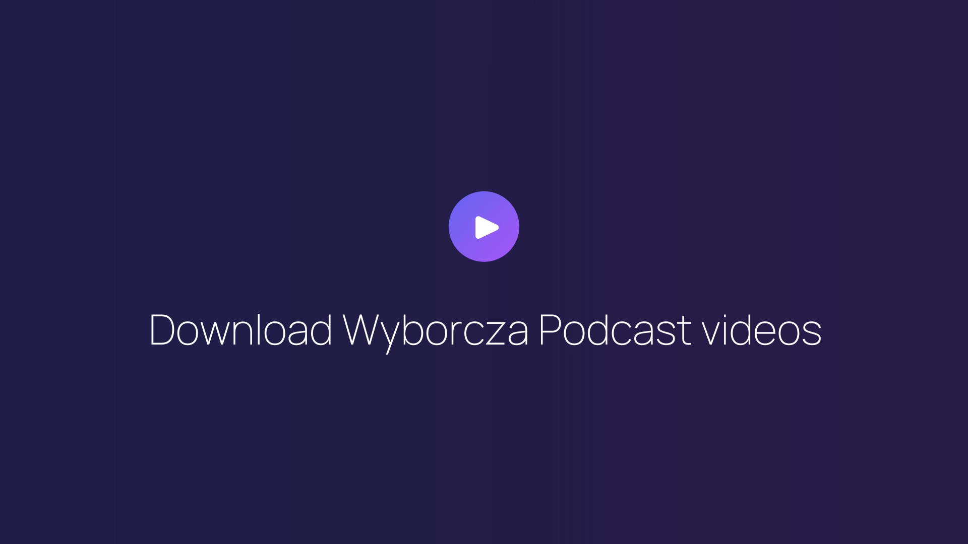 Download Wyborcza Podcast videos guide