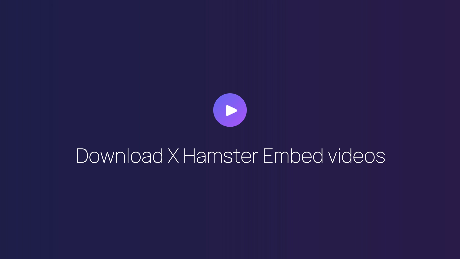 Download X Hamster Embed videos featured image