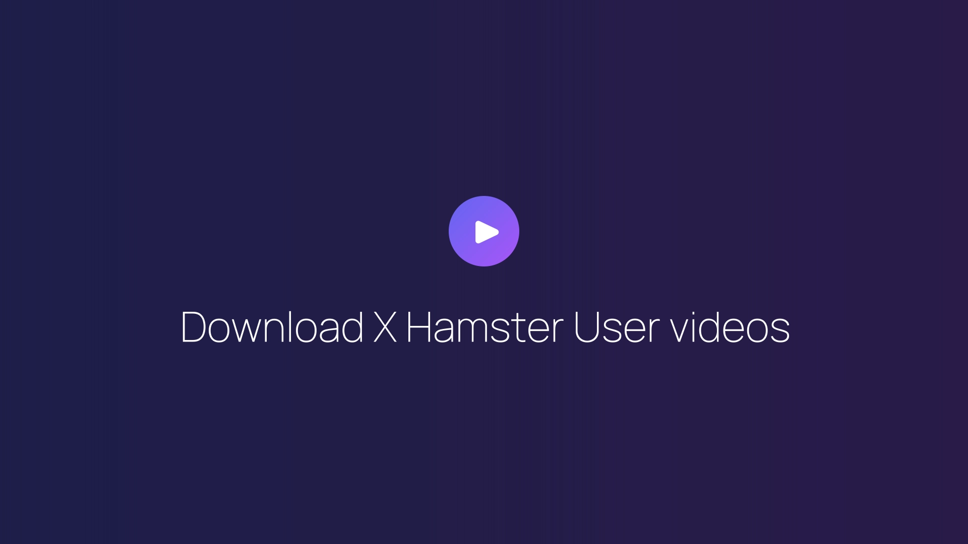 Download X Hamster User videos guide