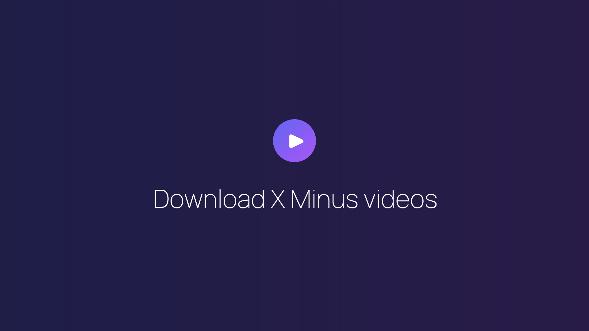 Download X Minus videos featured image