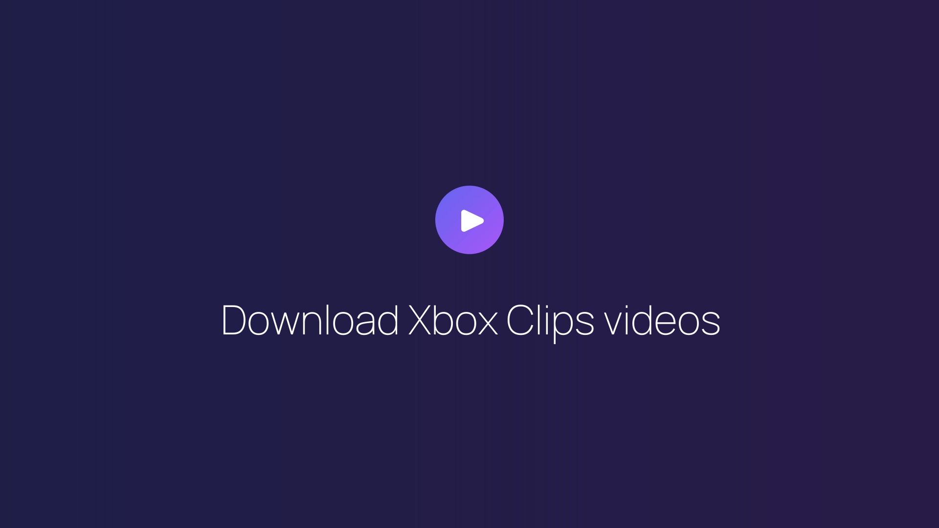 Download Xbox Clips videos guide
