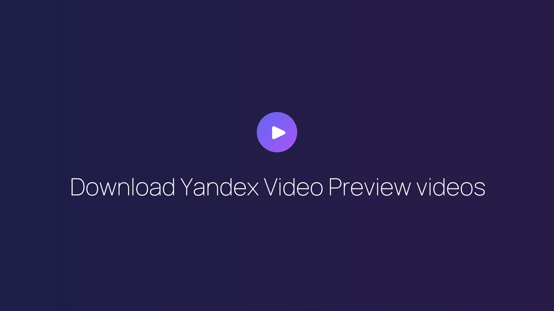 Download Yandex Video Preview videos guide