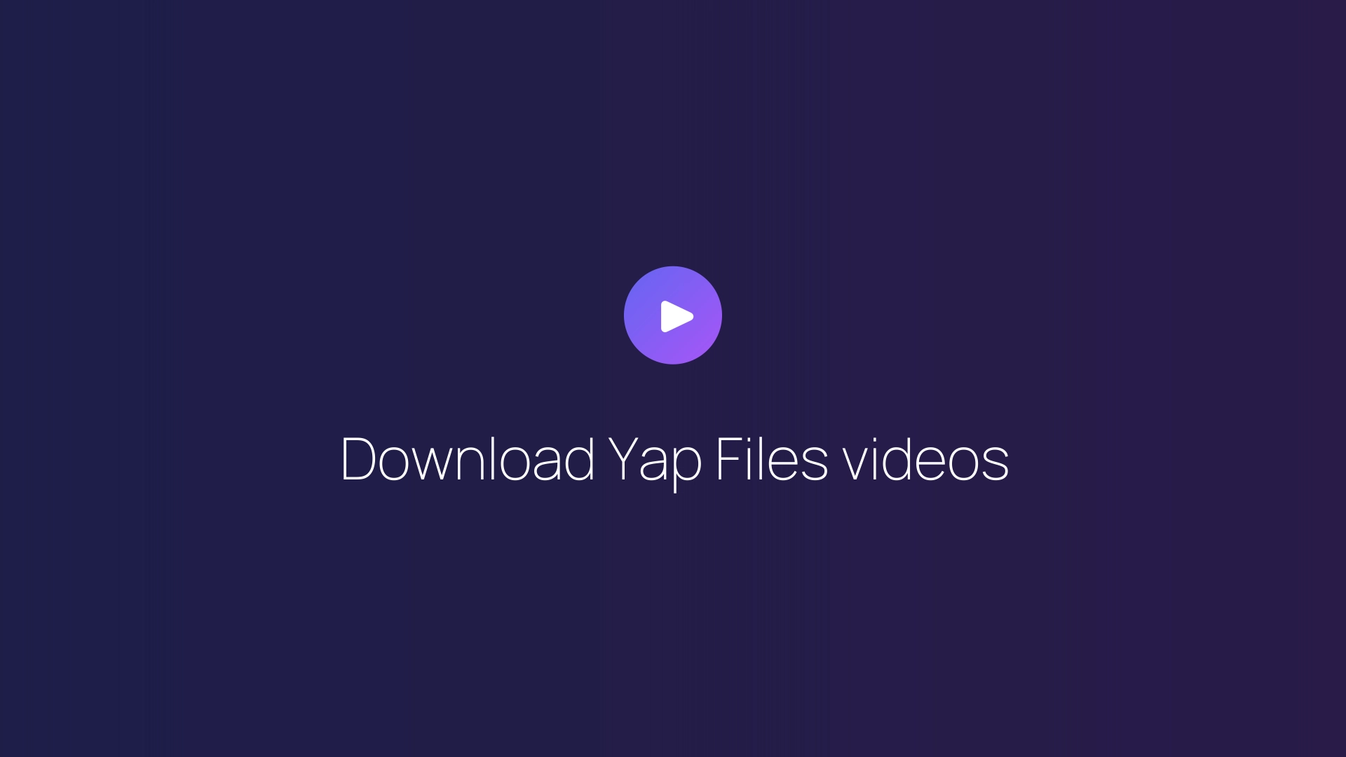 Download Yap Files videos guide