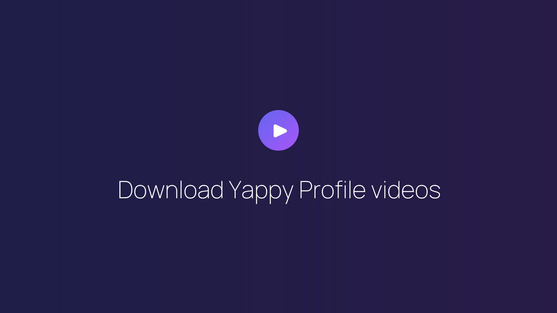 Download Yappy Profile videos guide