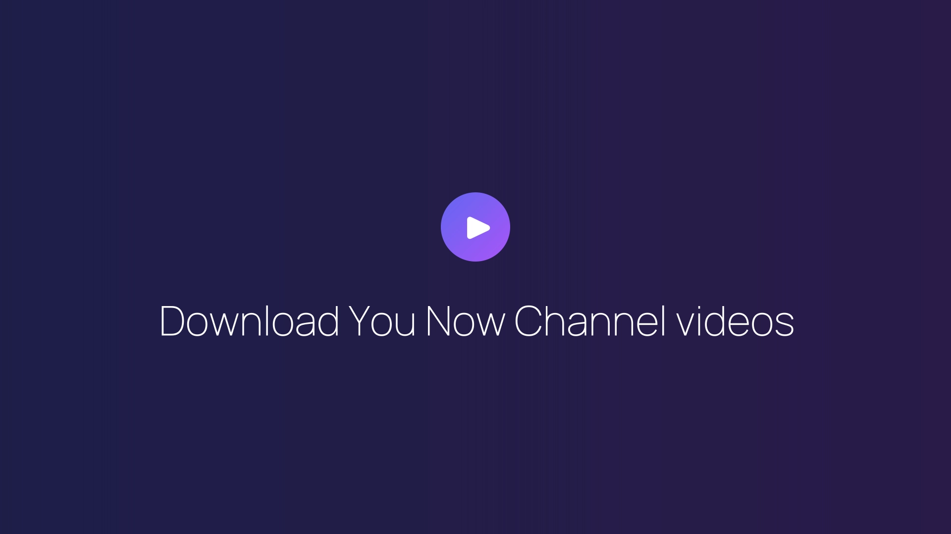 Download You Now Channel videos featured image