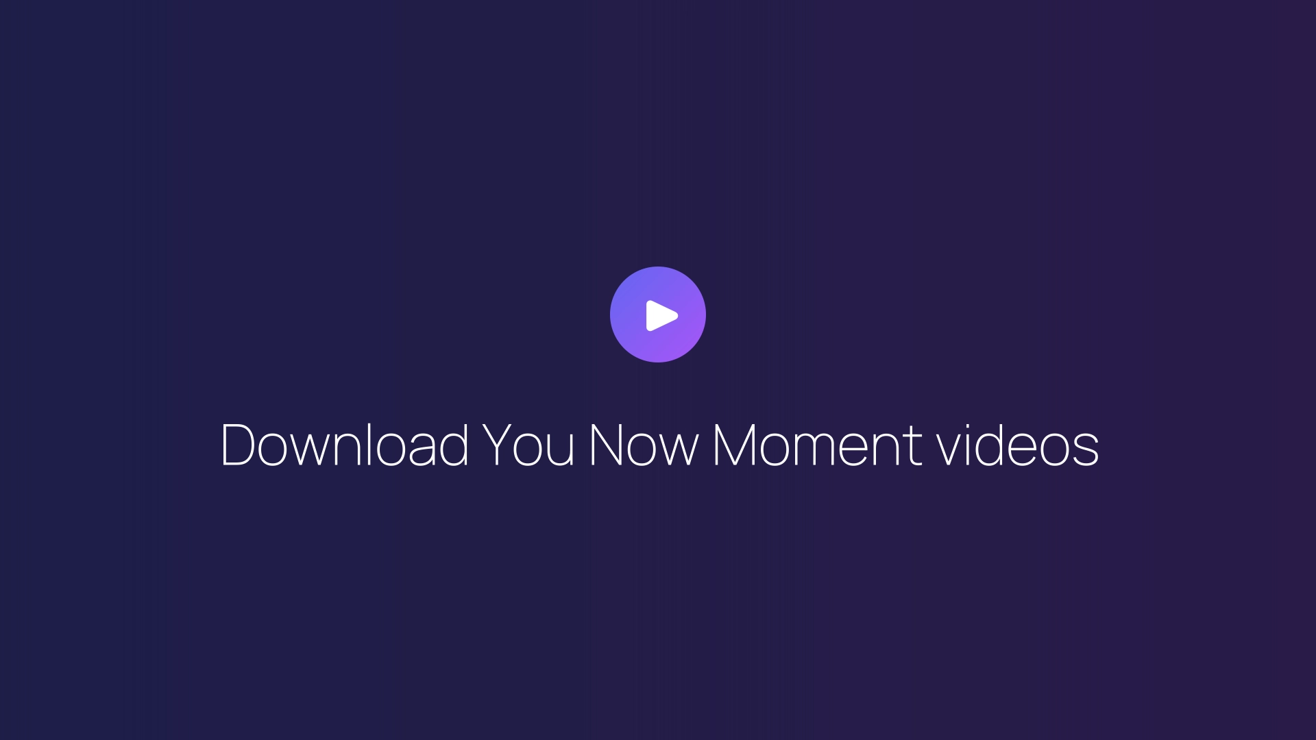 Download You Now Moment videos featured image