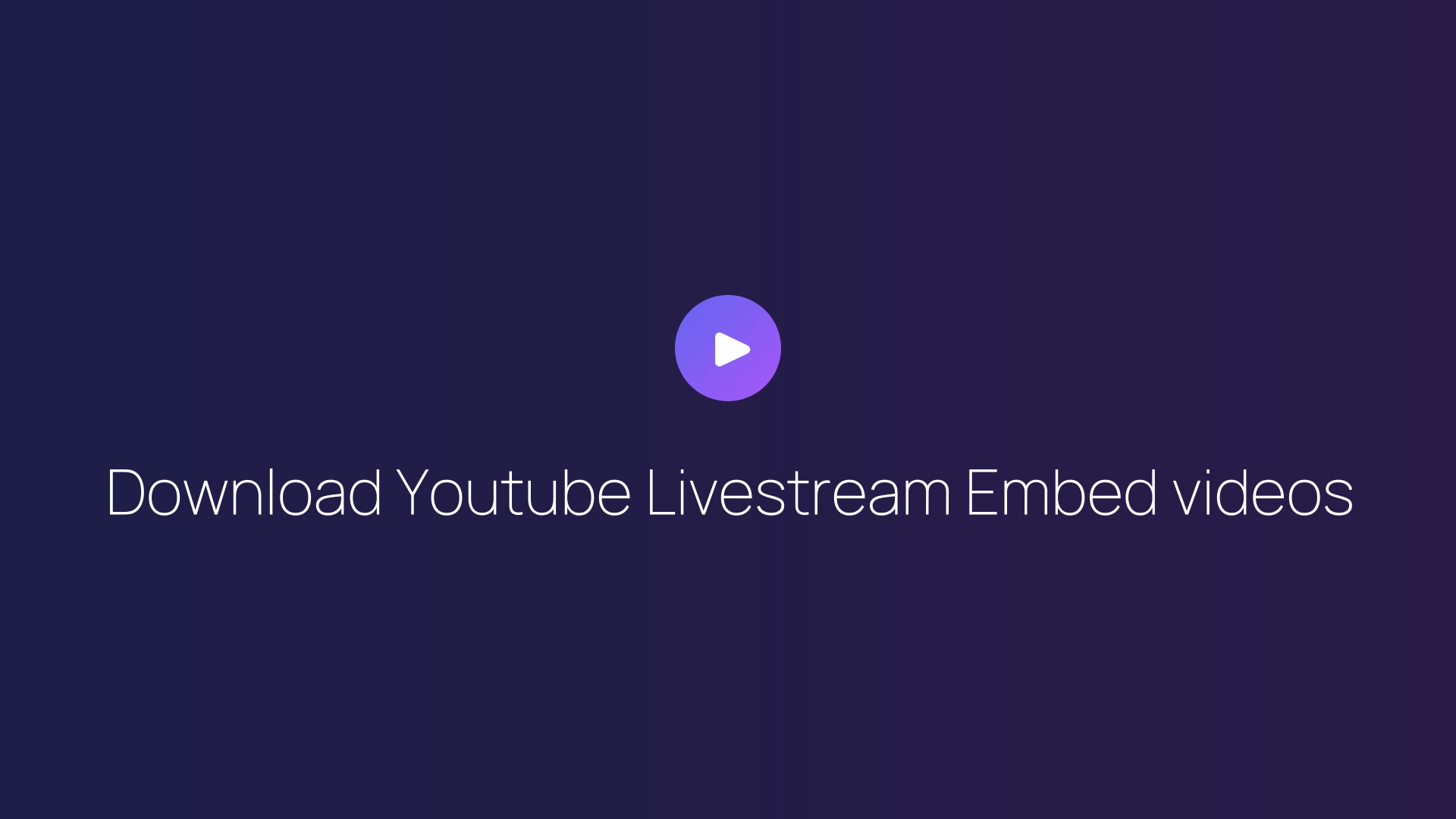 Download Youtube Livestream Embed videos guide