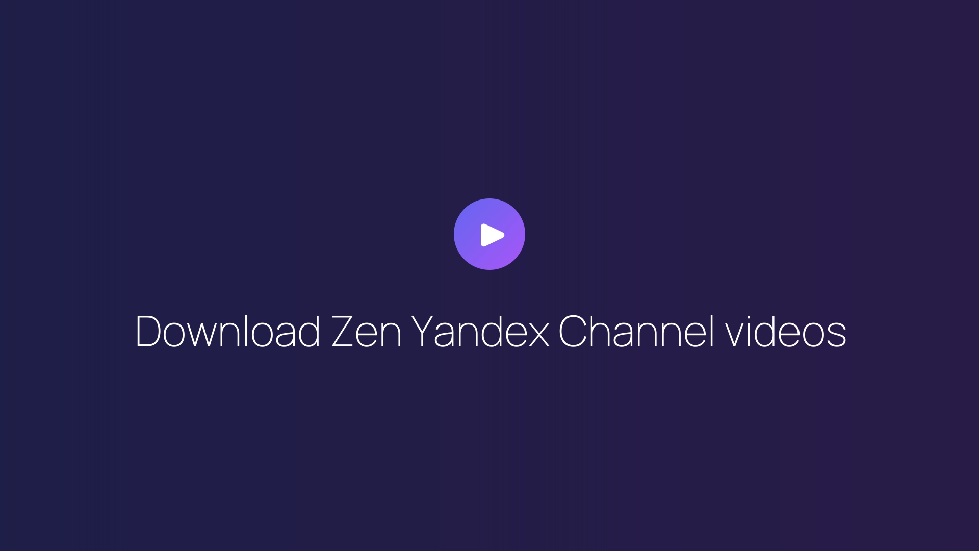 Download Zen Yandex Channel videos guide