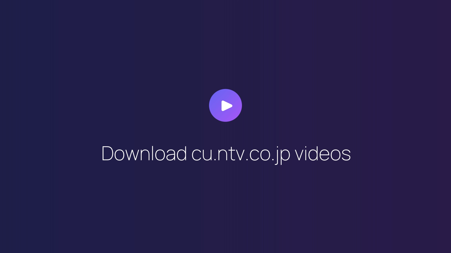 Download cu.ntv.co.jp videos featured image