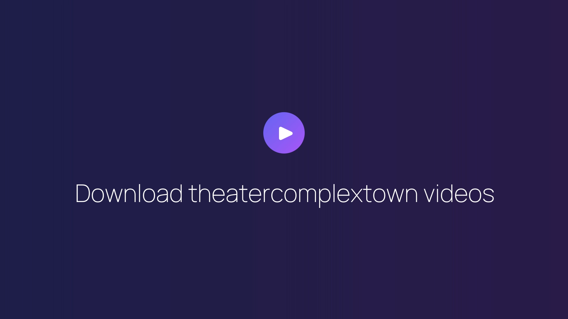 Download theatercomplextown videos featured image