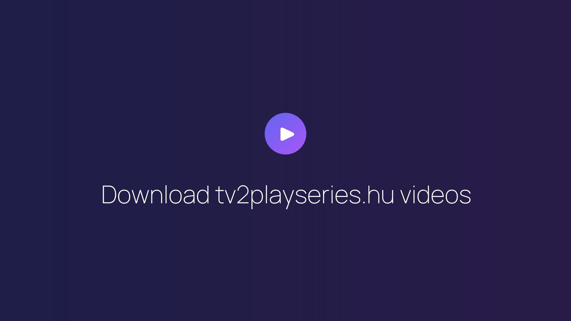 Download tv2playseries.hu videos featured image